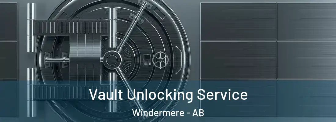  Vault Unlocking Service Windermere - AB